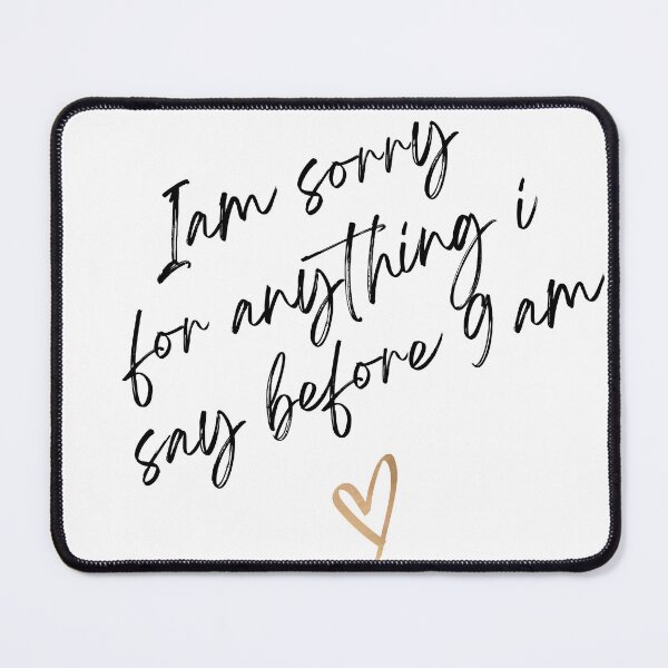 Item preview, I’m Sorry for Anything I Say Before 9 AM” - Funny Quote Design designed and sold by EllsLittleStore.