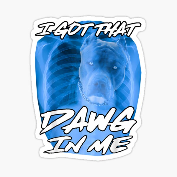 Item preview, I Got That Dawg In Me Xray Pitbull Ironic Meme Viral Quote designed and sold by FunnyHumorTees.