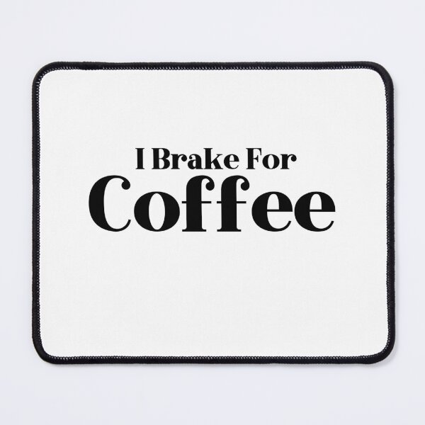 Item preview, I Brake For Coffee designed and sold by Whackadoodletee.