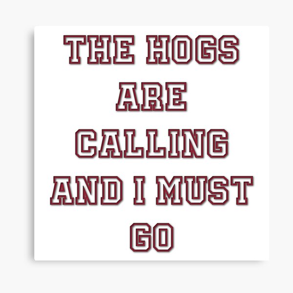Item preview, The Hogs Are Calling And I Must Go designed and sold by Spike The Punch Design Co..