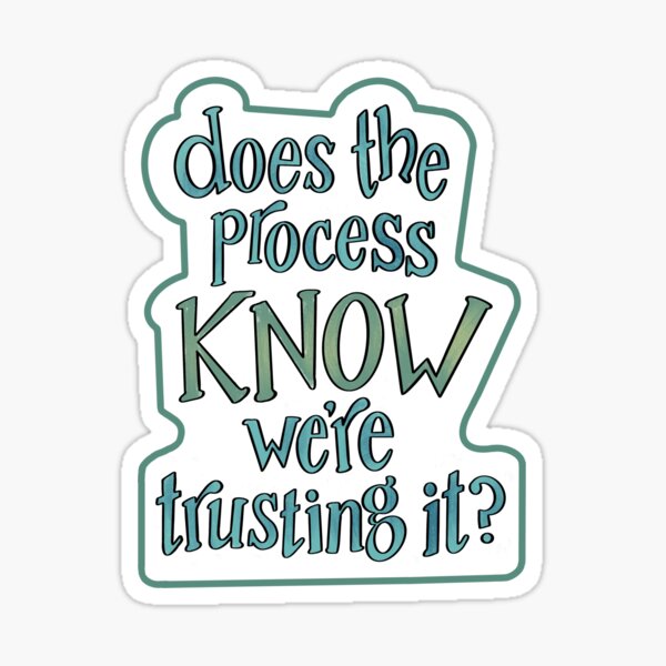 Item preview, Does the process KNOW we're trusting it? designed and sold by Keely Tyler.