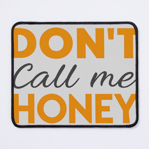 Item preview, T-Shirt Design Just Words: DON'T CALL ME HONEY designed and sold by ForeverPrintsOK.