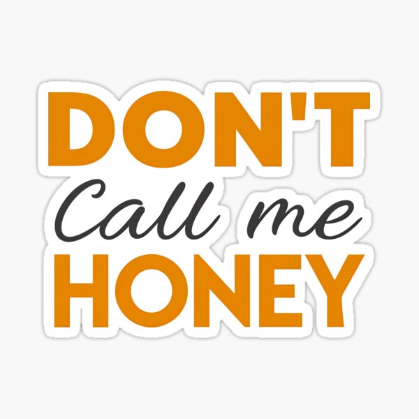 Item preview, T-Shirt Design Just Words: DON'T CALL ME HONEY designed and sold by ForeverPrintsOK.