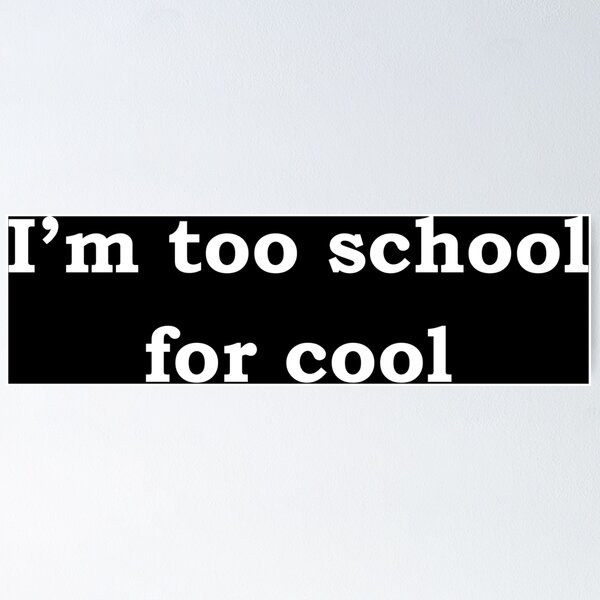 Item preview, I'm too school for cool designed and sold by StateHouse.