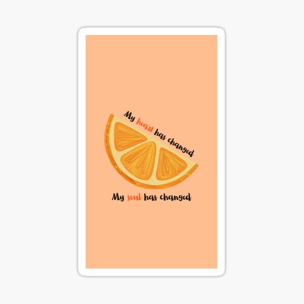 Item preview, Un diseño fresco y vibrante con una rodaja de naranja y la frase inspiradora "Mi corazón ha cambiado, mi alma ha cambiado". designed and sold by EluArtworks.
