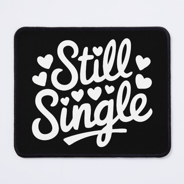 Item preview, Still Single designed and sold by MonkiFlipp.