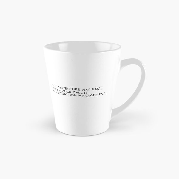 Item preview, If Architecture was Easy They Would Call it Construction Management designed and sold by eloisehides.