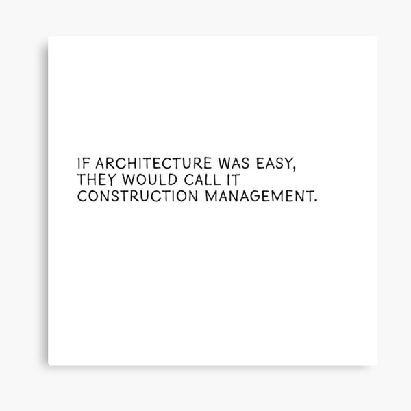 Item preview, If Architecture was Easy They Would Call it Construction Management designed and sold by eloisehides.