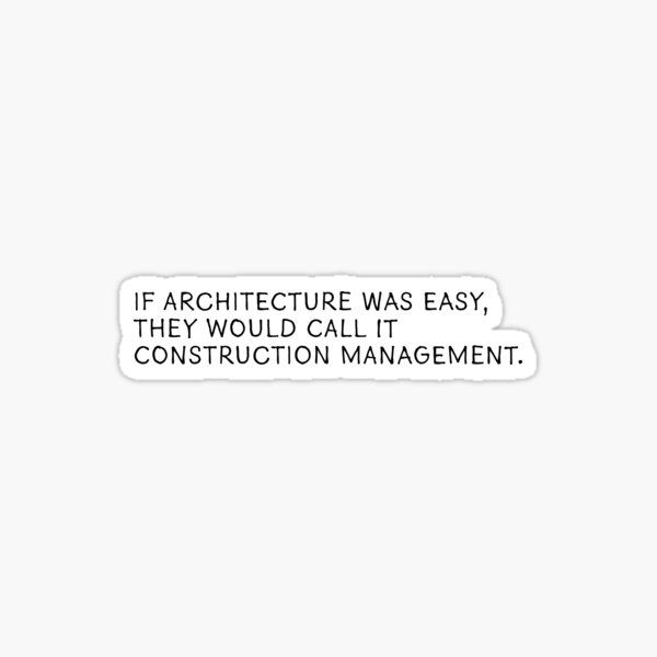 Item preview, If Architecture was Easy They Would Call it Construction Management designed and sold by eloisehides.
