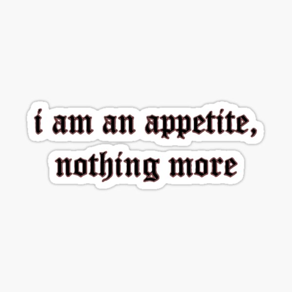 Item preview, an appetite, nothing more designed and sold by TheatrumTenebrarum.