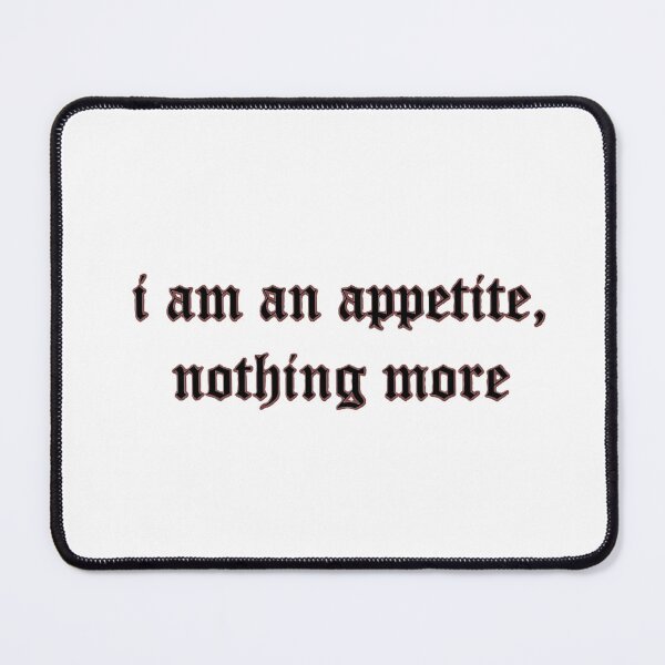 Item preview, an appetite, nothing more designed and sold by TheatrumTenebrarum.