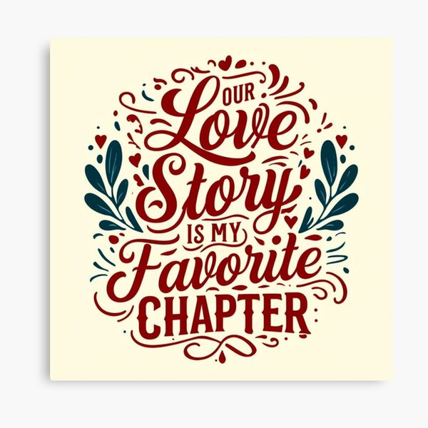 Item preview, Our Love Story is My Favorite Chapter – Romantic Typography Design designed and sold by andrew758.