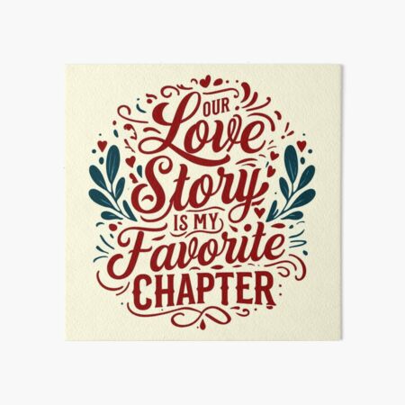 Item preview, Our Love Story is My Favorite Chapter – Romantic Typography Design designed and sold by andrew758.