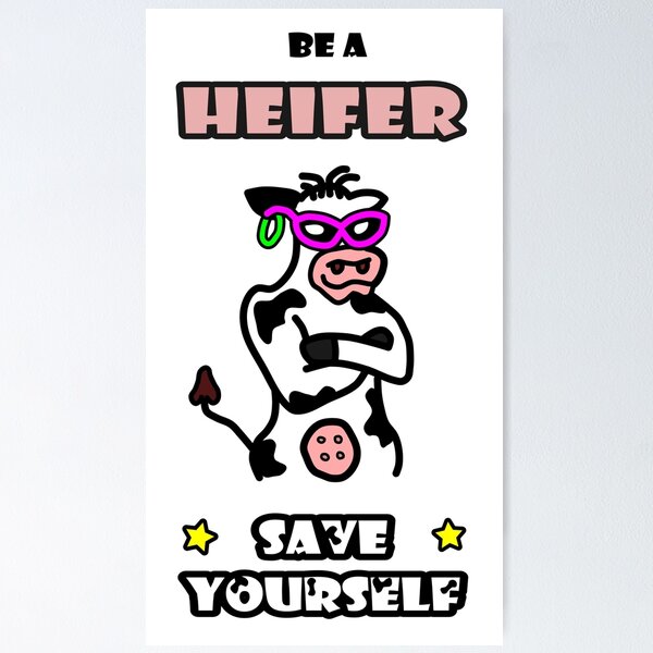 Item preview, Be a Heifer, Save Yourself designed and sold by smwllyms.
