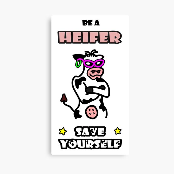 Item preview, Be a Heifer, Save Yourself designed and sold by smwllyms.
