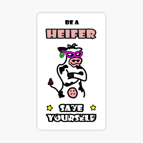 Item preview, Be a Heifer, Save Yourself designed and sold by smwllyms.
