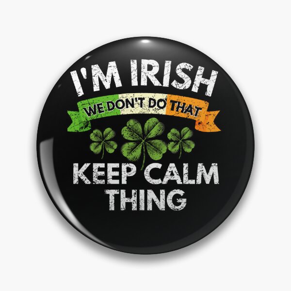 Item preview, I'm Irish we do not do that keep calm thing st Patrick day designed and sold by MilkyForest.