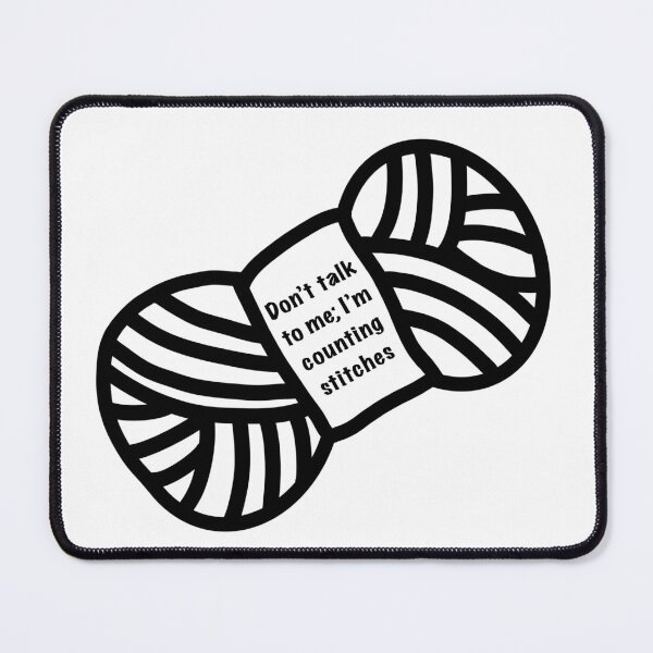 Item preview, Don't talk to me; I'm counting stitches B/W designed and sold by slant-of-light.