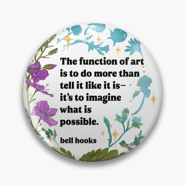 Item preview, The function of art is to do more than tell it like it is—it's to imagine what is possible, bell hooks designed and sold by fabfeminist.