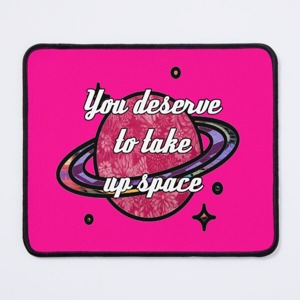Item preview, You Deserve to take up space designed and sold by artbyomega.