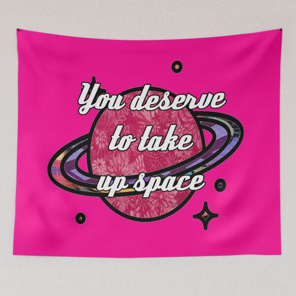 Item preview, You Deserve to take up space  designed and sold by artbyomega.