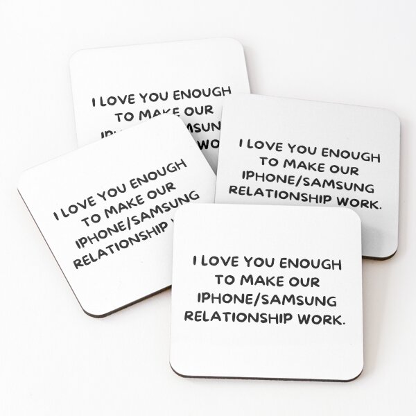 Item preview, I love you enough to make our Iphone/Samsung relationship work.   designed and sold by NicMacTees.