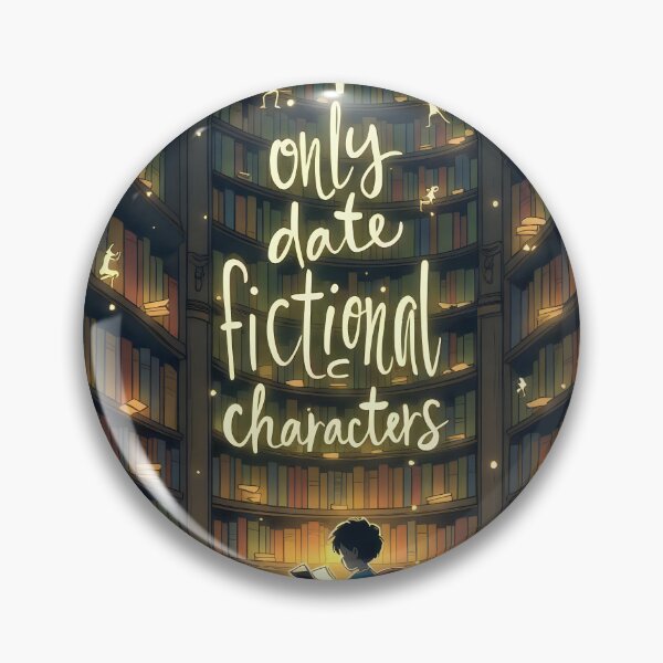 Item preview, I Only Date Fictional Characters - A Book Lover's Dream designed and sold by pixelated_echoes.