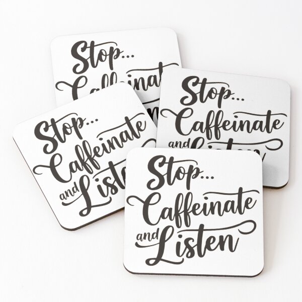 Item preview, Stop... Caffeinate and Listen designed and sold by Recalcitrare Art.