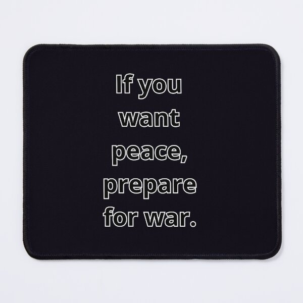 Item preview, If you want peace, prepare for war. designed and sold by  ViralVisionsCreating .