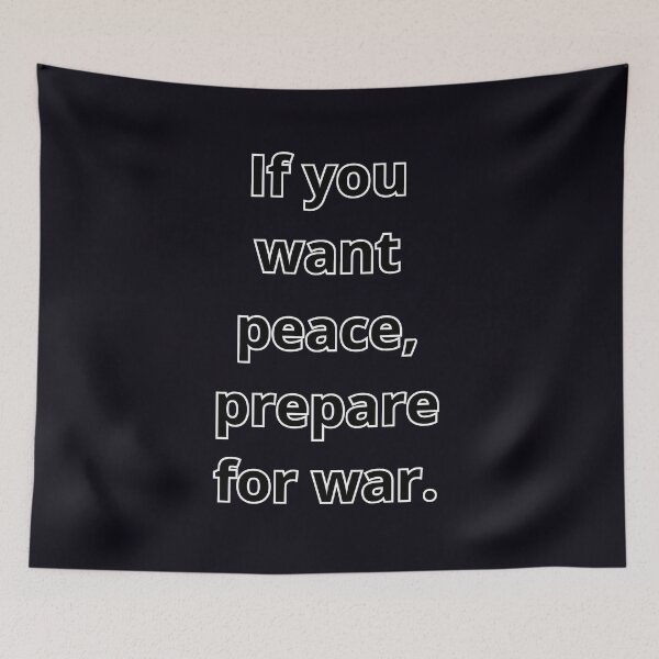 Item preview, If you want peace, prepare for war. designed and sold by  ViralVisionsCreating .