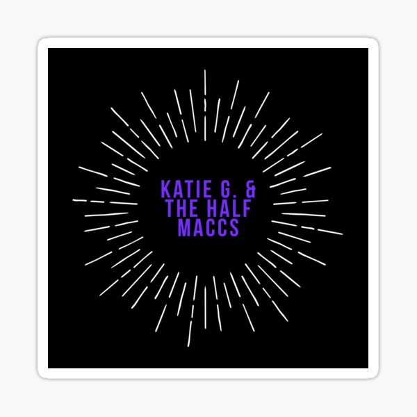 Katie G & The Half Maccs Logo black background Sticker