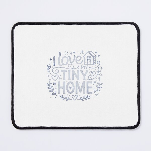 Item preview, I Love My Tiny Home designed and sold by ShroomSquirrel.