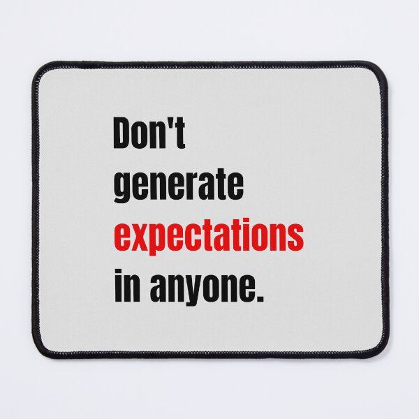 Item preview, Don't generate expectations in anyone. designed and sold by PGUSTTAV.