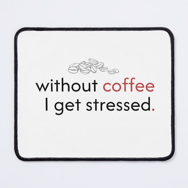 Item preview, Without coffee I get stressed. designed and sold by PGUSTTAV.