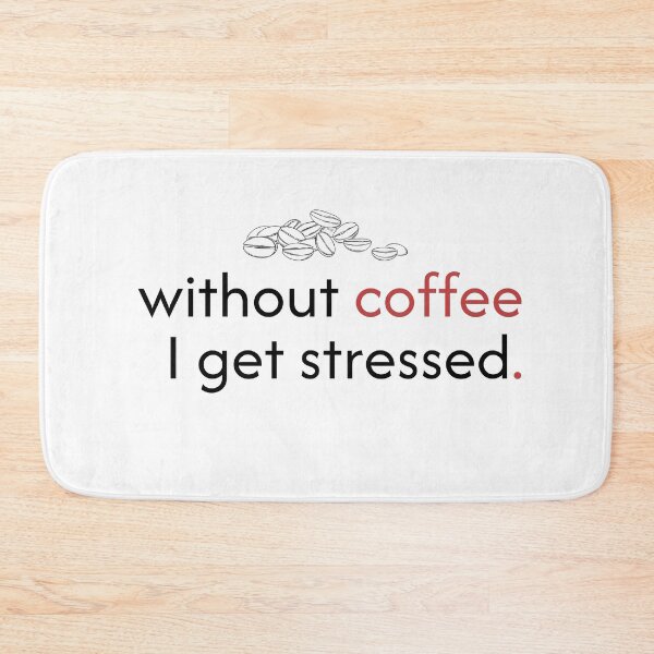 Item preview, Without coffee I get stressed. designed and sold by PGUSTTAV.
