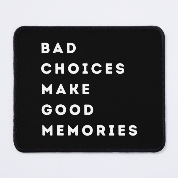 Item preview, Bad Choices Make Good Memories - Funny Quote designed and sold by Dailey-FS.