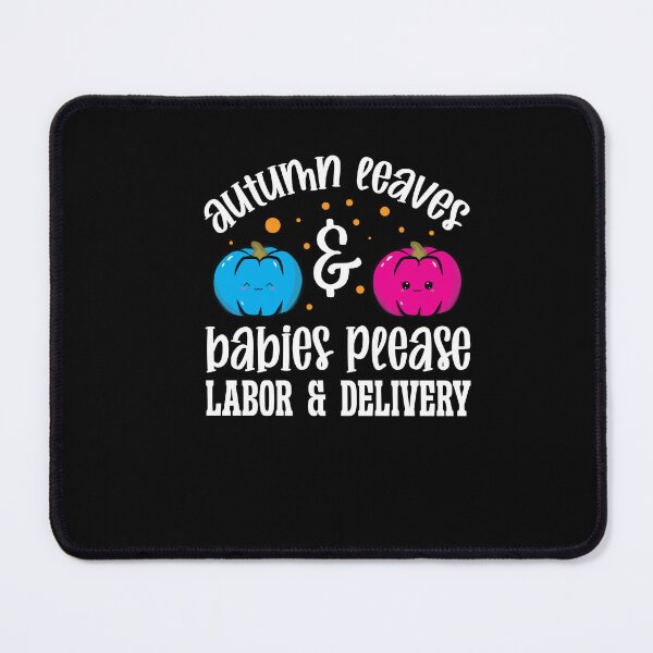 Item preview, Autumn Leaves Babies Please Labor and Delivery Fall Nurse designed and sold by Dressed For  Duty.
