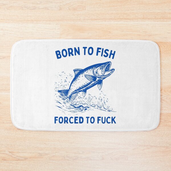 Item preview, Born to fish forced to f designed and sold by Chaos Haven.