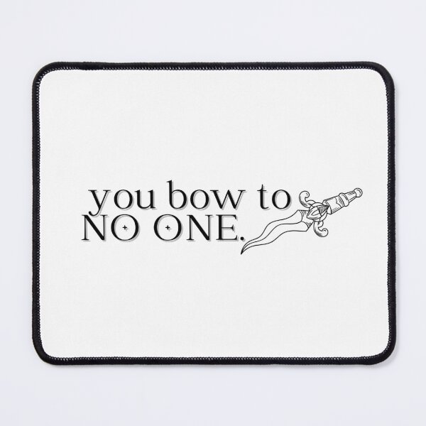 Item preview, "you bow to no one -ACOWAR, sarah j maas designed and sold by madebysam :).