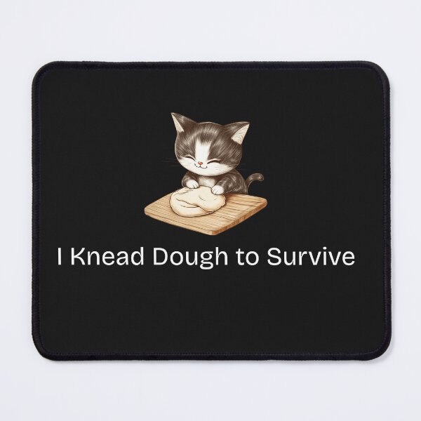 Item preview, I Knead Dough to Survive designed and sold by AIJNtees.
