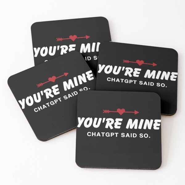Item preview, You're Mine – ChatGPT Said So | Funny Valentine's Day Design designed and sold by darlwolf.