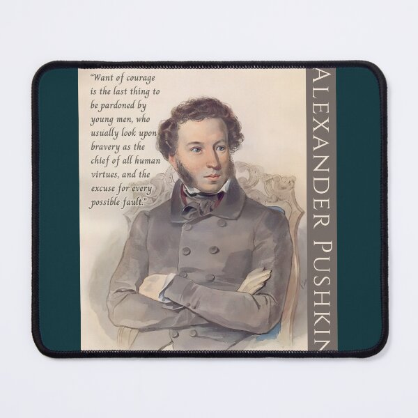 Item preview, Alexander Pushkin quote: “Want of courage is the last thing to be pardoned by young men, who usually look upon bravery as the chief of all human virtues, designed and sold by artbleed.