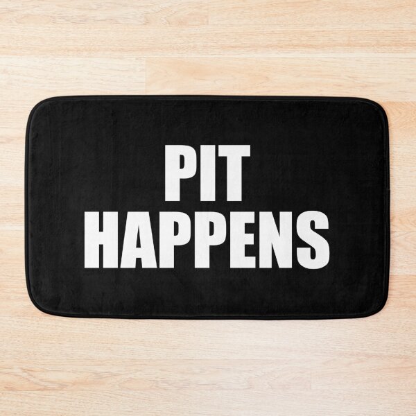 Item preview, Pit happens designed and sold by mhernaevily.
