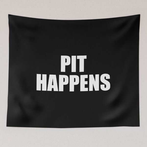 Item preview, Pit happens designed and sold by mhernaevily.