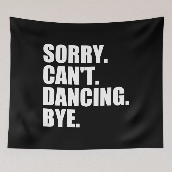 Item preview, Sorry Can't Dancing Bye designed and sold by mhernaevily.