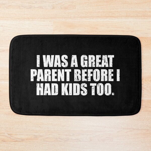 Item preview, I Was A Great Parent Before I Had Kids Too designed and sold by mhernaevily.