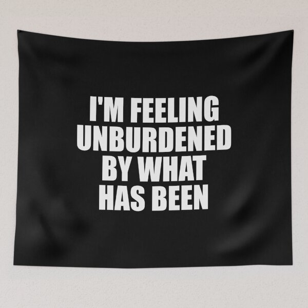 Item preview, I'm Feeling Unburdened By What Has Been designed and sold by mhernaevily.