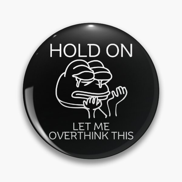 Item preview, Hold on, let me overthink this designed and sold by Peerless-Prime.