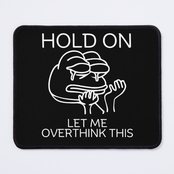 Item preview, Hold on, let me overthink this designed and sold by Peerless-Prime.