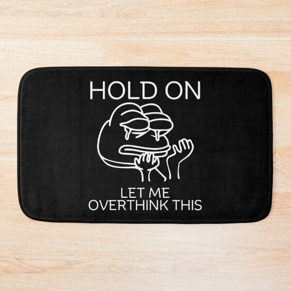 Item preview, Hold on, let me overthink this designed and sold by Peerless-Prime.